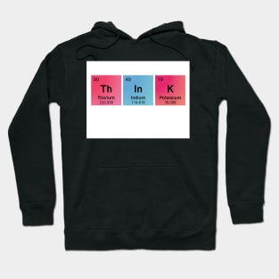 Think Spelled Using Chemical Element Symbols Hoodie